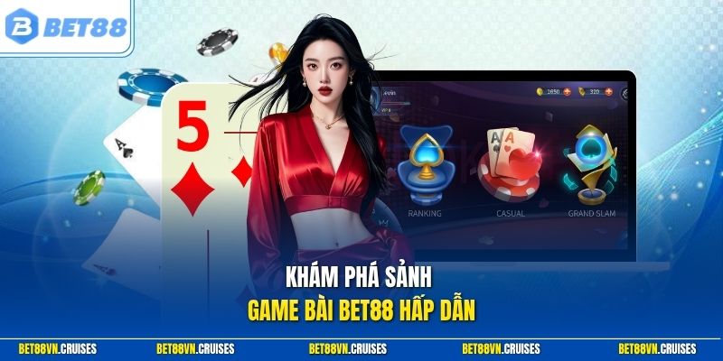 Khám phá sảnh game bài Bet88 hấp dẫn
